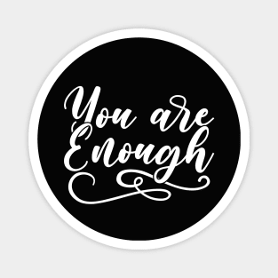 You Are Enough Magnet